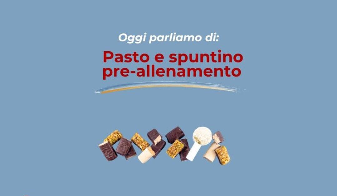 Oggi parliamo di pasto e spuntino Pre allenamento
