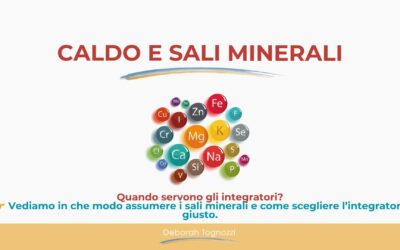 Oggi parliamo di caldo e sali minerali